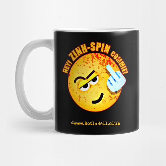 Hey! ZINN-SPIN Commie! –– Mug & Travel Mug by Rot In Hell Club